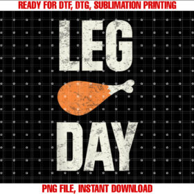 Funny Retro Leg Day Turkey Edition Thanksgiving Turkey Leg Shirt  PNG, DTF, DTG, Sublimation Design