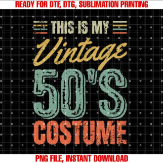 Funny Retro Vintage 1950s 50s This is My 50s Costume Shirt  PNG, DTF, DTG, Sublimation Design