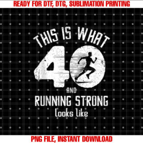 Funny Running 40th Birthday 40 Years Old I Love Running Run Shirt  PNG, DTF, DTG, Sublimation Design