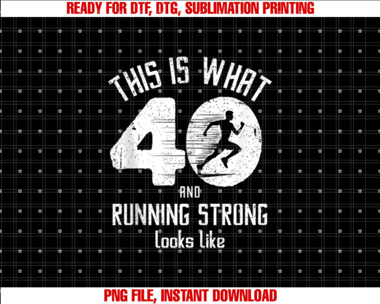 Funny Running 40th Birthday 40 Years Old I Love Running Run Shirt  PNG, DTF, DTG, Sublimation Design