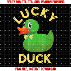 Funny Sarcastic Cute Lucky Duck St Patricks Day St Patty Day Shirt  PNG, DTF, DTG, Sublimation Design