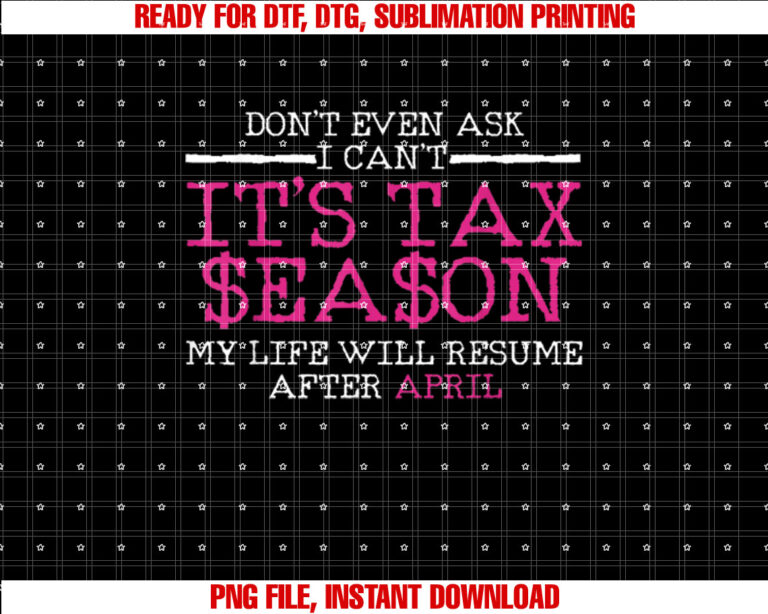 Funny Tax Season Accountant Taxation Gift Shirt  PNG, DTF, DTG, Sublimation Design