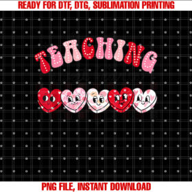 Funny Teaching Sweethearts Teacher Valentines Day Women Men Shirt  PNG, DTF, DTG, Sublimation Design