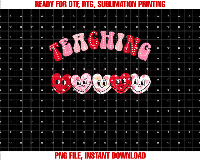 Funny Teaching Sweethearts Teacher Valentines Day Women Men Shirt  PNG, DTF, DTG, Sublimation Design