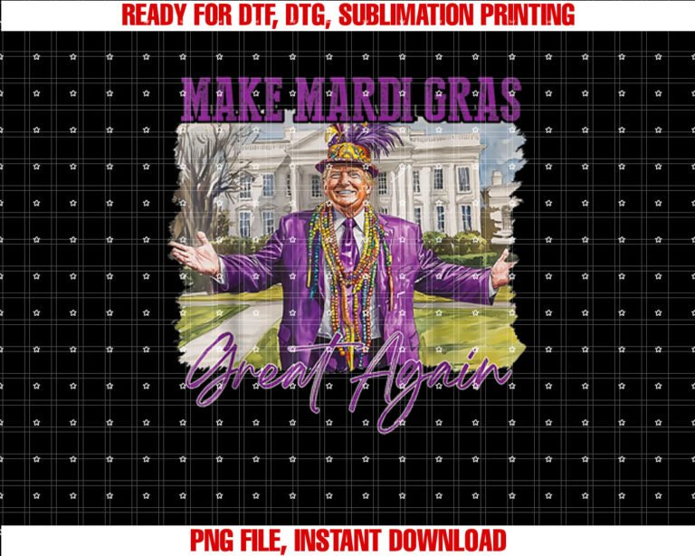 Funny Trump Make Mardi Gras Great Again Trump Mardi Gras Shirt  PNG, DTF, DTG, Sublimation Design