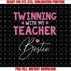 Funny Twinning With My Teacher Bestie Matching Teachers Shirt  PNG, DTF, DTG, Sublimation Design