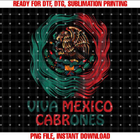 Funny Viva Mexico Cabrone Independence Day Mexican Women Men Shirt  PNG, DTF, DTG, Sublimation Design