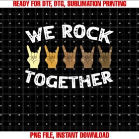 Funny We Rock Together Rocker Skeleton Hand Shirt  PNG, DTF, DTG, Sublimation Design