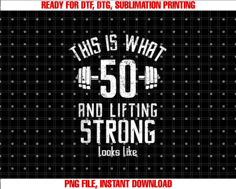 Funny Weightlifter 50s Birthday 50 Years Old Lifting Gym Shirt  PNG, DTF, DTG, Sublimation Design