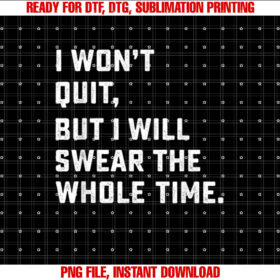 Funny Workout Running I Wont Quit Shirt  PNG, DTF, DTG, Sublimation Design
