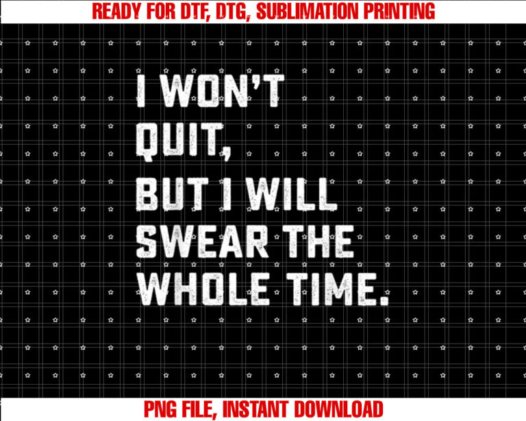 Funny Workout Running I Wont Quit Shirt  PNG, DTF, DTG, Sublimation Design