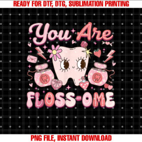 Funny You Are Flossome Dental Hygienist Valentines Day Shirt  PNG, DTF, DTG, Sublimation Design