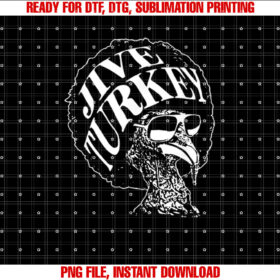 Funny Jive Thanksgiving Cool Turkey Day Retro Shirt  PNG, DTF, DTG, Sublimation Design