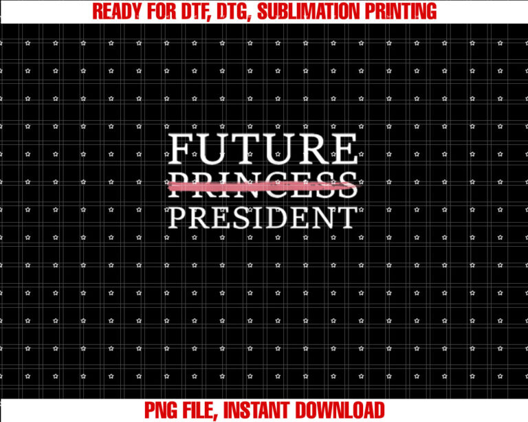 Future Female President Presidents Day Shirt  PNG, DTF, DTG, Sublimation Design