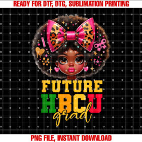 Future Hbcu Grad Girl Kids Graduation Hbcu College Shirt  PNG, DTF, DTG, Sublimation Design