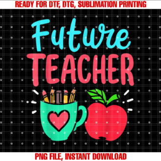 Future Teacher Education Student Shirt  PNG, DTF, DTG, Sublimation Design