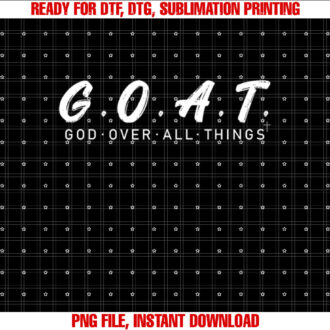 GOAT God Over All Thing And White Shirt PNG, DTF, DTG, Sublimation Design