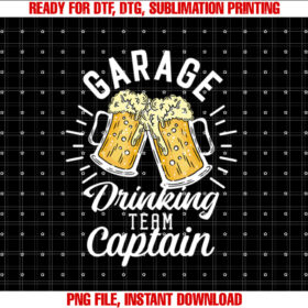 Garage Drinking Team Captain Funny Beer Drinking Party Shirt  PNG, DTF, DTG, Sublimation Design