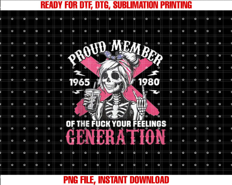 Gen X Proud Member of the Fuck Your Feelings Skull Girl Shirt  PNG, DTF, DTG, Sublimation Design