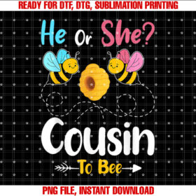 Gender Reveal He or She Cousin to Bee Baby Announcement Shirt  PNG, DTF, DTG, Sublimation Design