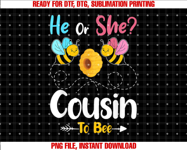 Gender Reveal He or She Cousin to Bee Baby Announcement Shirt  PNG, DTF, DTG, Sublimation Design