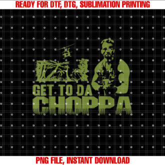 Get to the Choppa Shirt  PNG, DTF, DTG, Sublimation Design