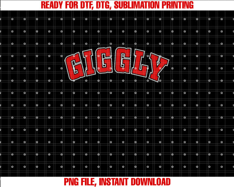 Giggly Like the Person Who Bought Me This Shirt  PNG, DTF, DTG, Sublimation Design