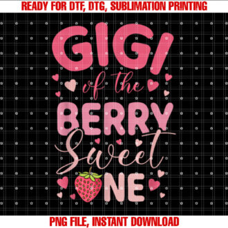 Gigi of the Berry Sweet One Strawberry First Birthday Shirt  PNG, DTF, DTG, Sublimation Design