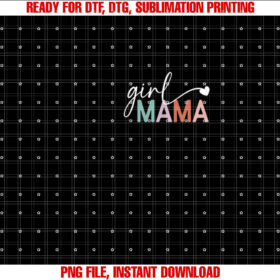 Girl Mama Funny Mothers Day For Mom of Girl Shirt PNG, DTF, DTG, Sublimation Design
