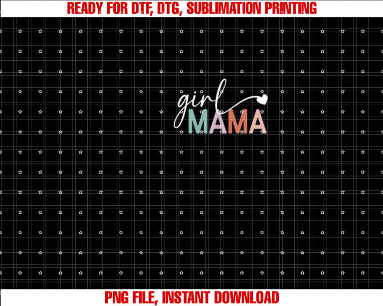 Girl Mama Funny Mothers Day For Mom of Girl Shirt PNG, DTF, DTG, Sublimation Design