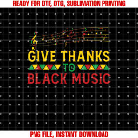 Give Thanks To Music History Month Juneteenth Shirt PNG, DTF, DTG, Sublimation Design