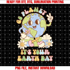 Go Planet Its Your Earth Day 2025 Teacher Kids Retro Earth Shirt PNG, DTF, DTG, Sublimation Design