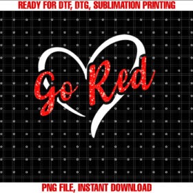 Go Red Heart Disease Month Awareness  Shirt PNG, DTF, DTG, Sublimation Design