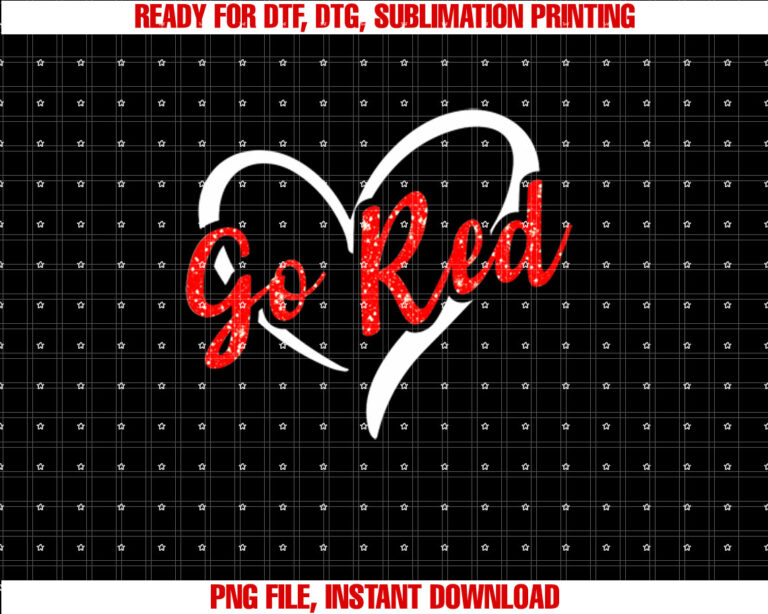 Go Red Heart Disease Month Awareness  Shirt PNG, DTF, DTG, Sublimation Design