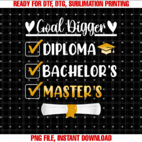 Goal Digger Masters Degree Graduation Diploma Bachelors Shirt PNG, DTF, DTG, Sublimation Design
