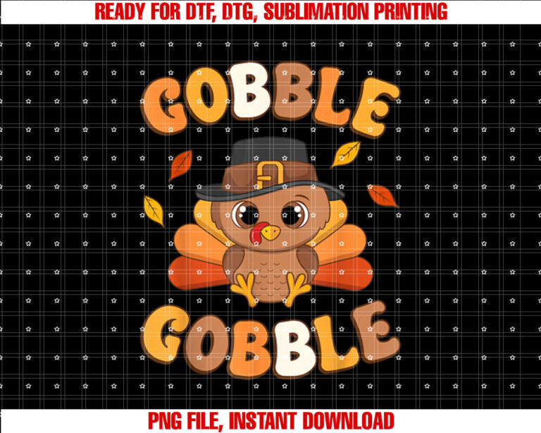 Gobble Turkey Day Happy Thanksgiving Women Toddler Girl Boy Shirt PNG, DTF, DTG, Sublimation Design