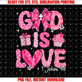 God Is Love Valentines Day Cute Coquette Bow Valentine Heart Shirt PNG, DTF, DTG, Sublimation Design