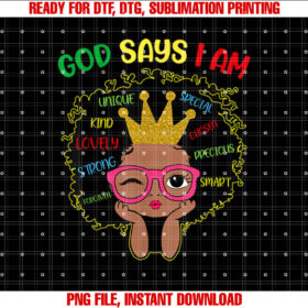 God Says I Am Girl Melanin History Juneteenth Shirt PNG, DTF, DTG, Sublimation Design