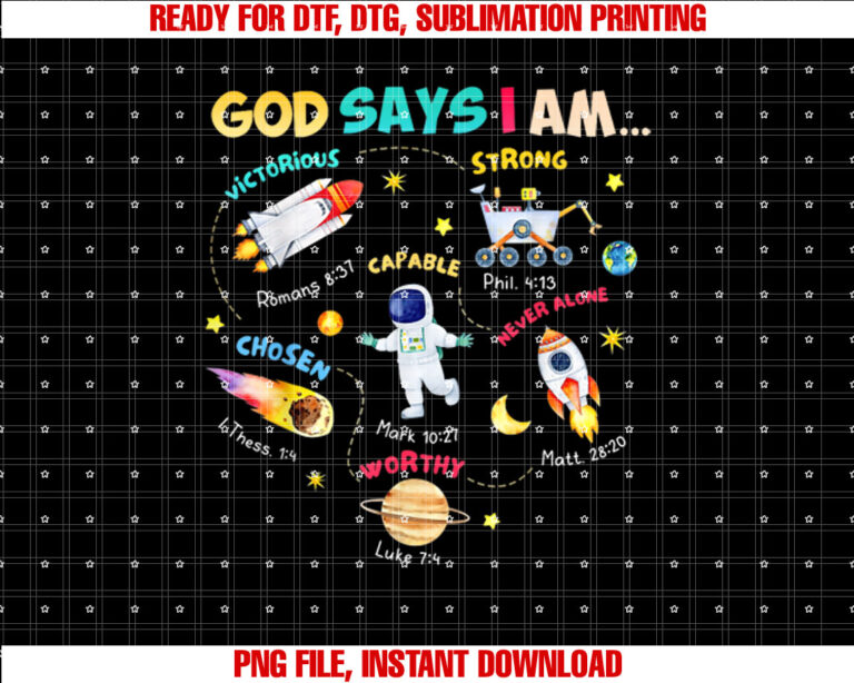 God Says I Am Outer Space Themed Bible Christian Kids Boys Shirt PNG, DTF, DTG, Sublimation Design