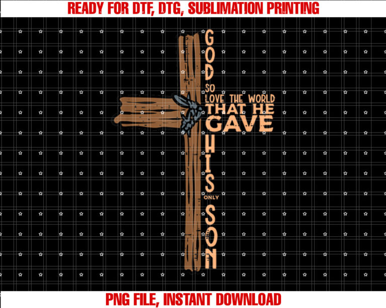 God So Loved The World John 316 Easter Religious Men Women Shirt PNG, DTF, DTG, Sublimation Design