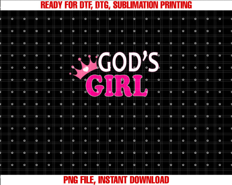 Gods Girl Cute Women and Girls Shirt PNG, DTF, DTG, Sublimation Design