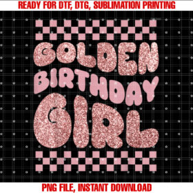 Golden Birthday Girl Bday Toddlers Birthday Party Decoration Shirt PNG, DTF, DTG, Sublimation Design