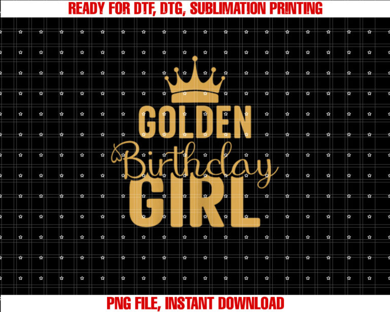 Golden Birthday Girls Bday Women Birthday Party Decoration Shirt PNG, DTF, DTG, Sublimation Design