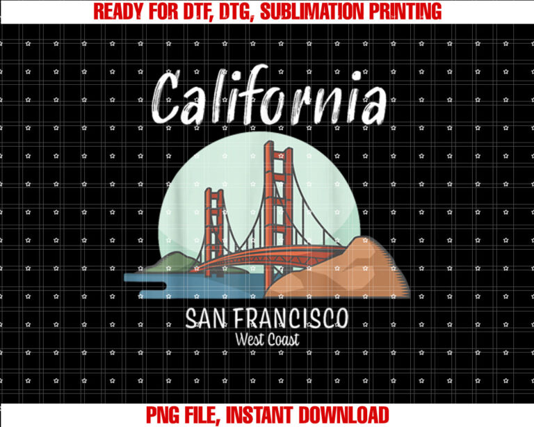 Golden Gate Bridge Gift Design California San Francisco Shirt PNG, DTF, DTG, Sublimation Design