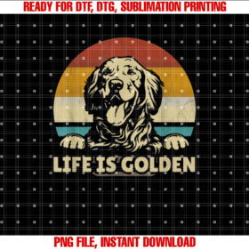 Golden Retriever Dog Life is golden retro vintage Shirt PNG, DTF, DTG, Sublimation Design