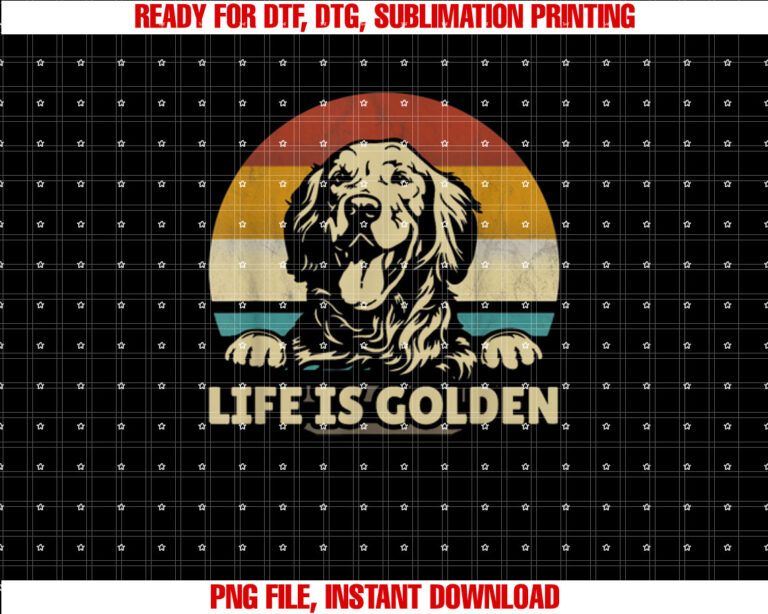 Golden Retriever Dog Life is golden retro vintage Shirt PNG, DTF, DTG, Sublimation Design