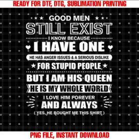 Good Men Still Exist Yes He Bought Me This Funny Wife Quotes Shirt PNG, DTF, DTG, Sublimation Design