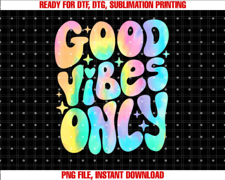 Good Vibes Only Tie Dye Groovy Retro 60s 70s Peace Love Shirt PNG, DTF, DTG, Sublimation Design