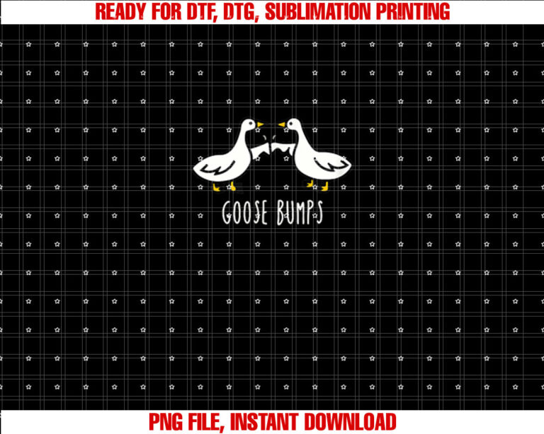 Goose Bumps Humorous Pun Design for Dad Joke Lover Shirt PNG, DTF, DTG, Sublimation Design