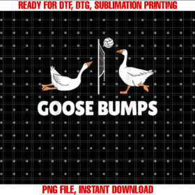 Goose Bumps Volleyball Set Spike Funny Shirt PNG, DTF, DTG, Sublimation Design